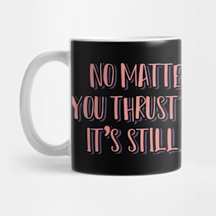 No Matter How Much You Thrust the Envelope, It’s Still Stationary Mug